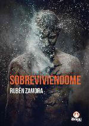 Sobreviviéndome de Rubén Zamora Equert