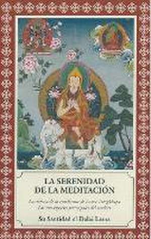 La serenidad de la meditación : los tres aspectos del sendero de Dalai Lama XIV Bstan-'dzin-rgya-mtsho - Dalai Lama XIV -