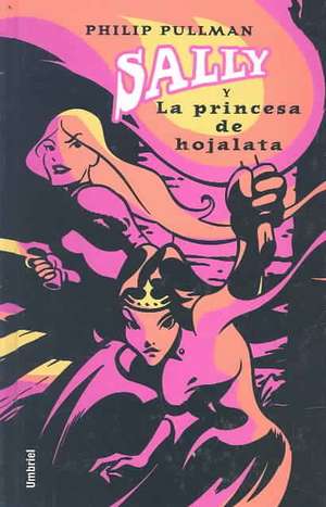 Sally y Laprincesa de Hojalata: The Tin Princess de Philip Pullman