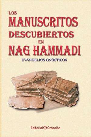 Los Manuscritos Descubiertos En Nag Hammadi: Evangelios Gnosticos de Jesús García-Consuegra González