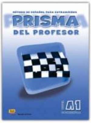 Prisma, método de español para extranjeros, nivel A1, comienza. Libro del profesor de María José . . . [et al. Gelabert Navarro