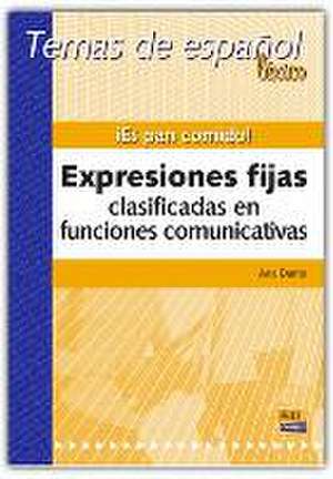 Temas de Español Léxico. ¡Es Pan Comido! Expresiones Fijas Clasificadas En Funciones Comunicativas de Ana Dante