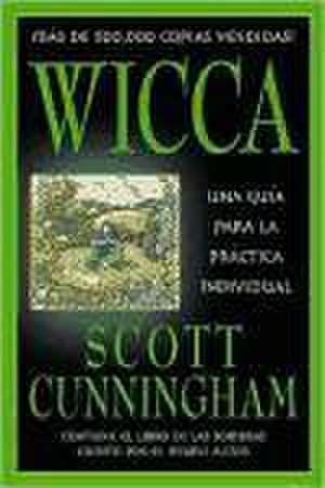 Wicca : una guía para la práctica individual de Scott Cunningham