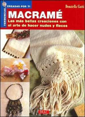 Macramé : las más bellas creaciones con el arte de hacer nudos y flecos de Donatella Ciotti