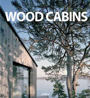 Wood Cabins: Small Wood Houses de Carles Broto