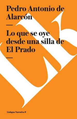 Lo Que Se Oye Desde una Silla del Prado: Is in America and She Met Buffalo Bill de Pedro Antonio de Alarcón