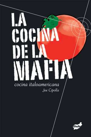 La Cocina de la Mafia: Cocina Italoamericana de Joe Cipolla