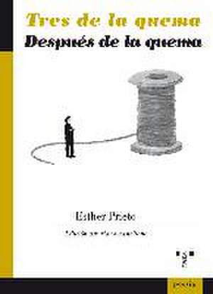 Tres de la quema : después de la quema de Esther Prieto