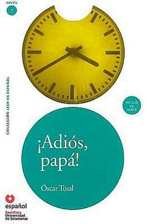 Adios, Papa! (Ed10+cd) [Goodbye, Father!] de Oscar Tosal