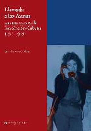 Llamada a las armas : las mujeres en la Revolución Cubana, 1952-1959 de Manuel Ramírez Chicharro