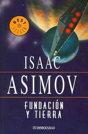 Fundación Y Tierra / Foundation and Earth de Isaac Asimov