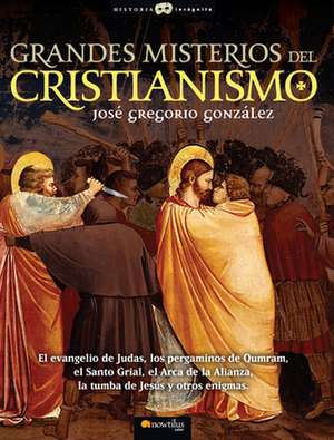 Grandes Misterios del Cristianismo de Jose Gregorio Gonzalez