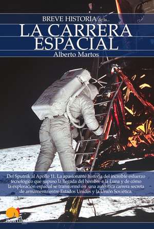 Breve Historia de La Carrera Espacial de Alberto Martos Rubio