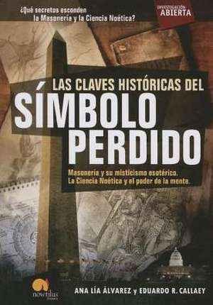 Las Claves Historicas del Simbolo Perdido de Eduardo R. Callaey