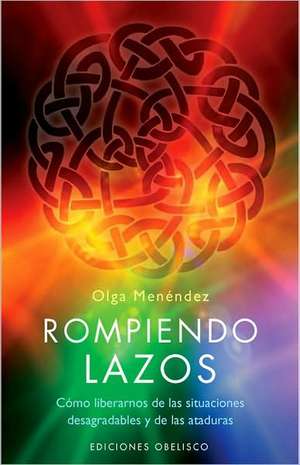 Rompiendo Lazos de Olga Menendez