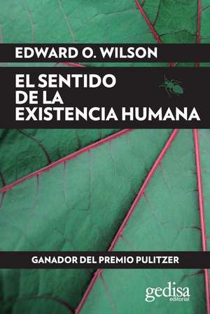 El Sentido de la Existencia Humana de Edward O. Wilson