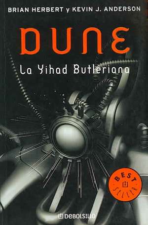 Dune. La Yihad Butleriana / Legends of Dune. the Butlerian Jihad de Brian Herbert