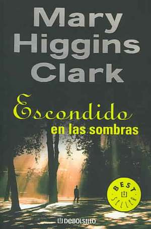 Escondido en las sombras de Mary Higgins Clark