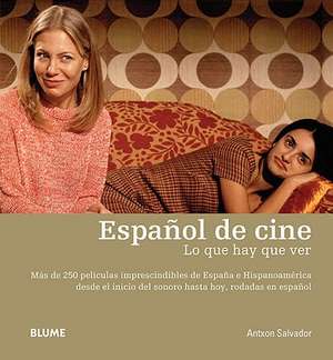 Espanol de Cine: Lo Que Hay Que Ver de Antxon Salvador