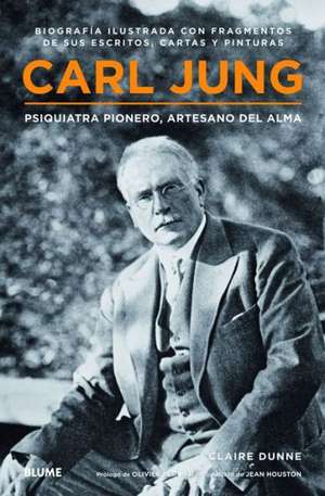 Carl Jung: Psiquiatra Pionero, Artesano del Alma = Carl Jung de Olivier Bernier