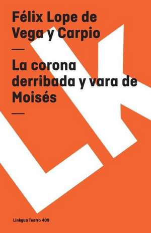 La Corona Derribada y Vara de Moises: Constitucion Politica de la Republica de Columbia de 1991 de Félix Lope de Vega y Carpio