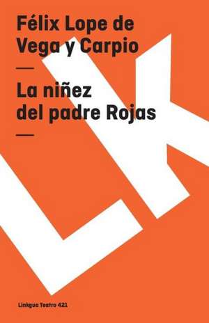 La Ninez del Padre Rojas: Constitucion Politica de la Republica de Columbia de 1991 de Félix Lope de Vega y Carpio