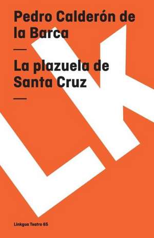 La Plazuela de Santa Cruz: Fragmentos de la Austriada de Pedro Calderón de la Barca