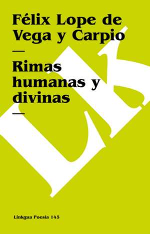 Rimas Humanas y Divinas: Los Milagros de La Argentina de Félix Lope de Vega y Carpio