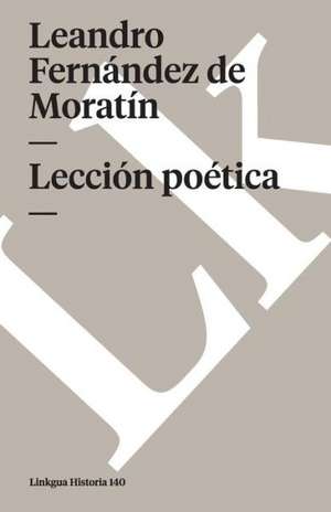 Leccion Poetica: Fragmentos de Leandro Fernández de Moratín