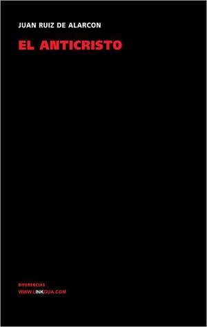 El Anticristo: Fragmentos de Juan Ruiz de Alarcón y Mendoza