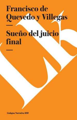 Sueno del Juicio Final: Fragmentos de Francisco de Quevedo y Villegas