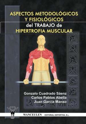 Aspectos Metodologicos y Fisiologicos del Trabajo de Hipertrofia Muscular de Gonzalo Cuadrado Saenz