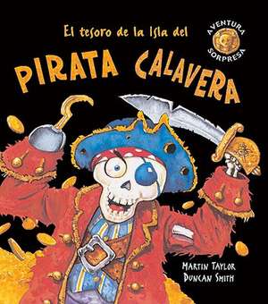 El Tesoro de La Isla del Pirata Calavera = The Lost Treasure of Skull Island de Martin Taylor