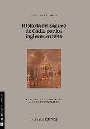 Historia del saqueo de Cádiz por los ingleses en 1596 de Manuel Bustos Rodríguez