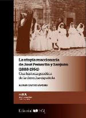 La utopía reaccionaria de José Pemartín y Sanjuán, 1888-1954 : una historia genética de la derecha española de Álvaro Castro Sánchez