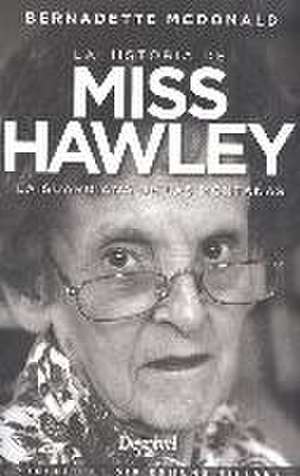 Miss Hawley : la guardiana de las montañas de Bernadette Mcdonald