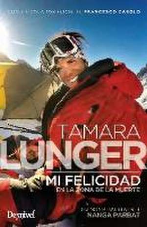 Mi felicidad en la zona de la muerte de Tamara Lunger