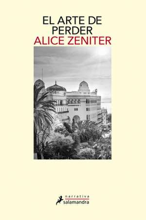 El Arte de Perder / The Art of Losing de Alice Zeniter