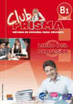 Club Prisma B1 Intermedio-Alto Libro del Profesor + CD de Equipo Club Prisma