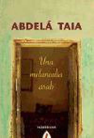 Una melancolía árabe de Abdelá Taia