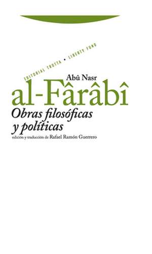 Obras Filosóficas Y Políticas de Abû Nasr Al-Fârâbî