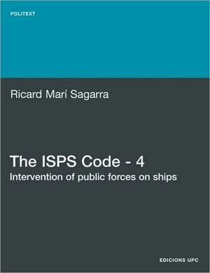 The ISPs Code - 4. Intervention of Public Forces on Ships de Ricard Mar Sagarra