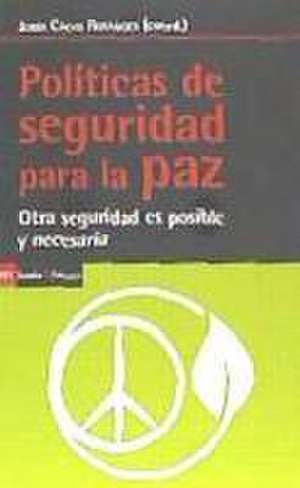 Políticas de seguridad para la paz : otra seguridad es posible y necesaria