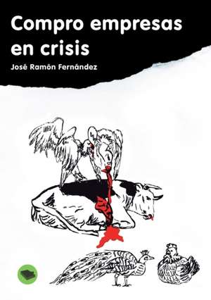 Compro empresas en crisis ... de José Fernández Ramón