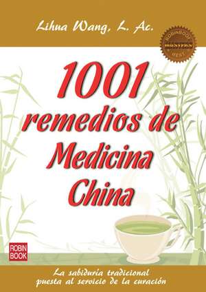 1001 Remedios de La Medicina China de L. Wang, Lihua