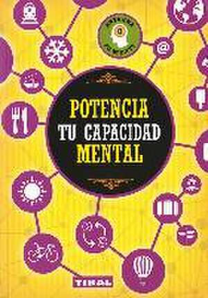 Potencia tu capacidad mental de Juan Carlos Medina