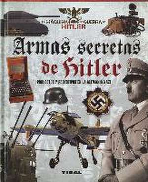 Armas secretas de Hitler : proyectos y prototipos de la Alemania nazi de Giorgio Bergamino