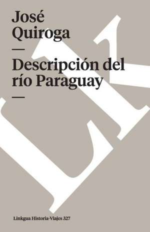 Descripcion del Rio Paraguay de Jose Quiroga