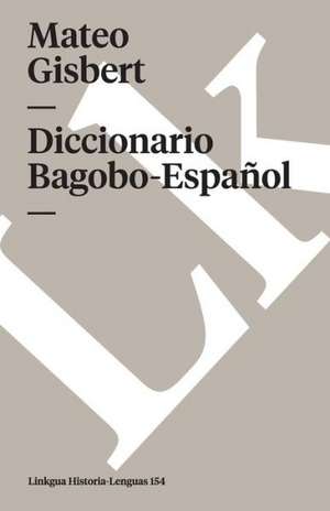 Diccionario Bagobo-Espanol: Su Canto Deberan Reconocer de Mateo Gisbert