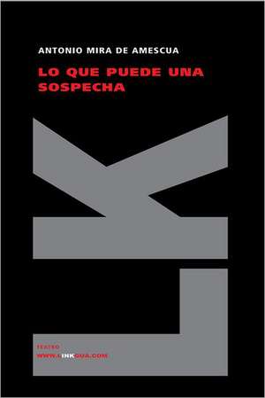 Lo Que Puede una Sospecha: Seleccion de Antonio Mira de Amescua